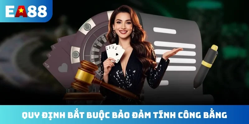 Quy định bắt buộc bảo đảm tính công bằng