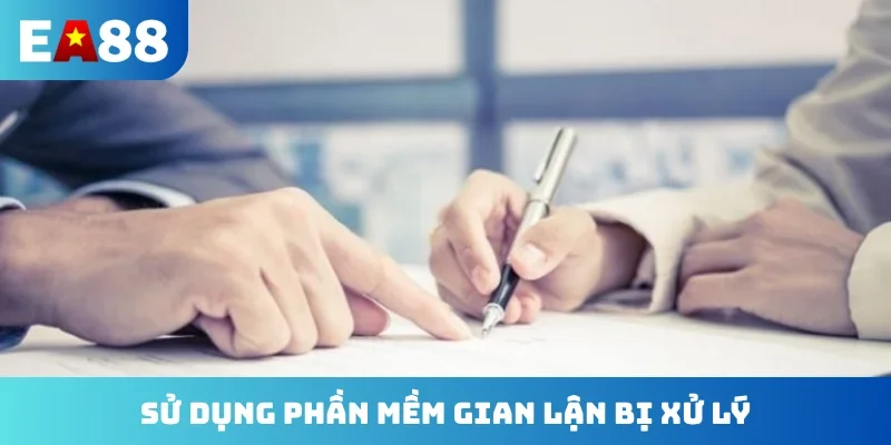 Sử dụng phần mềm gian lận bị xử lý
